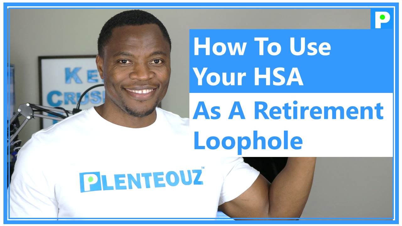 How To Use HSA As A ‘LoopHole’ To Save For Retirement – HSA As A Retirement Strategy